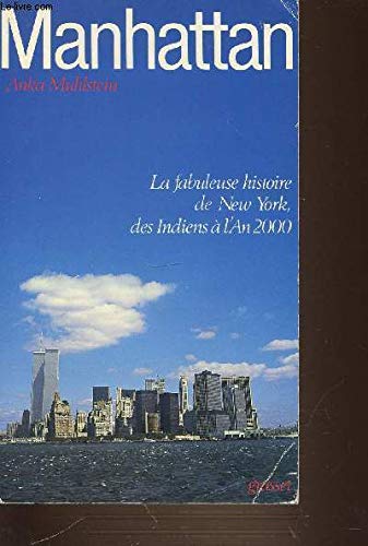 Imagen de archivo de Manhattan. La Fabuleuse Histoire de New-York, des Indiens  l'an 2000 [Paperback] Muhlstein, Anka a la venta por LIVREAUTRESORSAS