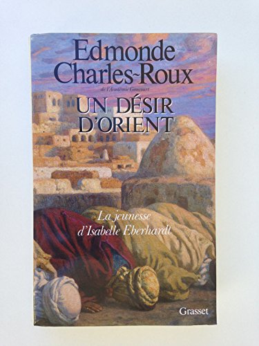 Un dÃ©sir d'Orient (9782246331827) by Charles-Roux, Edmonde