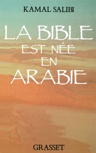 LA BIBLE EST NEE EN ARABIE