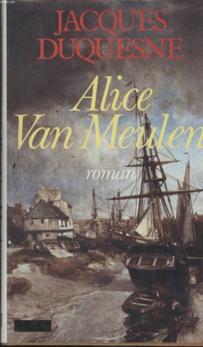 Beispielbild fr Alice van Meulen: Roman (Litt�rature) (French Edition) zum Verkauf von Wonder Book