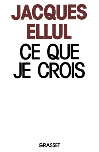 Ce que je crois (9782246370512) by Ellul, Jacques