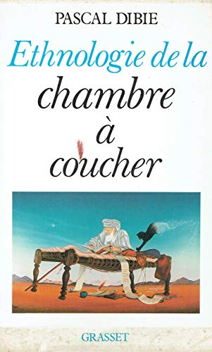 Ethnologie de la chambre ? coucher - Pascal Dibie