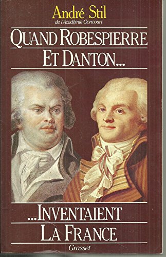 Beispielbild fr Quand Robespierre et Danton inventaient la France zum Verkauf von Ammareal