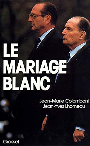 9782246379713: Le Mariage blanc : Mitterrand-Chirac