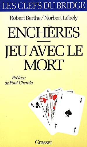 Enchères Jeu avec le mort Collection les clefs du bridge - Berthe Robert et Lébely Norbert