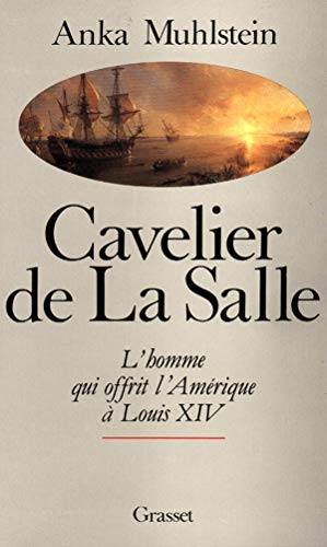 Stock image for Cavelier De La Salle Ou L'homme Qui Offrit L'amrique  Louis Xiv for sale by RECYCLIVRE