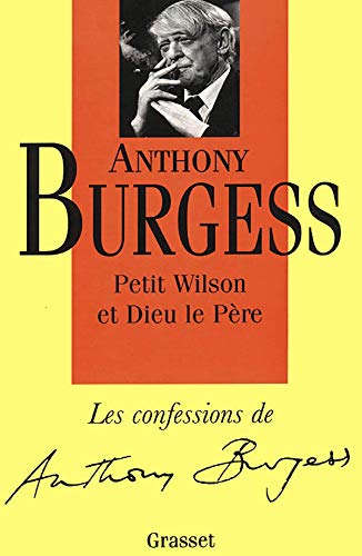 Beispielbild fr Les confessions d'Anthony Burgess : Petit Wilson et Dieu le Pre zum Verkauf von Ammareal