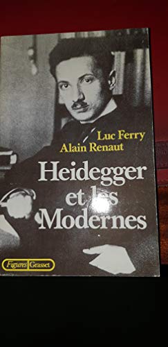 Heidegger et les modernes (9782246409618) by Ferry, Luc; Renaut, Alain