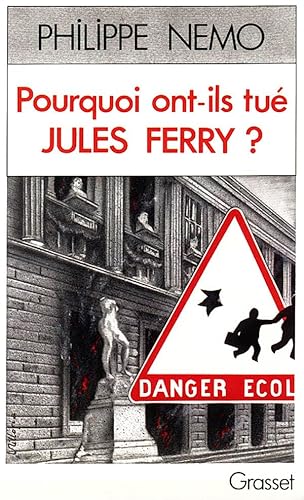 9782246427018: Pourquoi ont-ils tu Jules Ferry ?: La drive de l'cole sous la Ve Rpublique