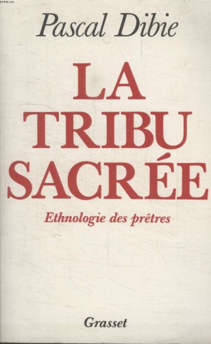 Imagen de archivo de La tribu sacr e Ethnologie des prêtres Dibie, Pascal a la venta por LIVREAUTRESORSAS