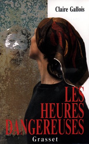 Beispielbild fr Les heures dangereuses (Litt�rature) (French Edition) zum Verkauf von Wonder Book