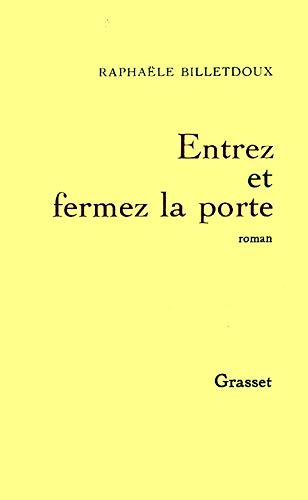 Beispielbild fr Entrez et fermez la porte: Roman (French Edition) zum Verkauf von Better World Books