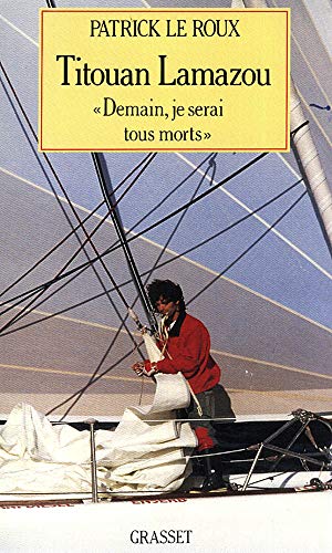 Beispielbild fr Titouan Lamazou, \"Demain, je serai tous mort\" [Paperback] Le Roux, Patrick" zum Verkauf von LIVREAUTRESORSAS