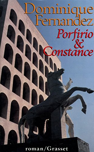 Porfirio et Constance: Roman (LittÃ©rature) (French Edition) (9782246452911) by Fernandez, Dominique