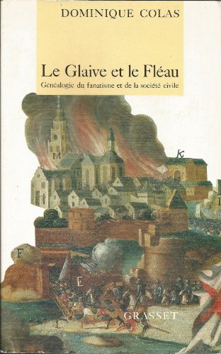 Beispielbild fr Le Glaive et le flau : Gnalogie de la socit civile et du fanatisme zum Verkauf von Ammareal