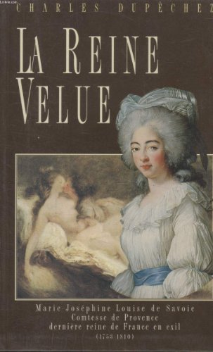 Beispielbild fr La reine velue : Marie-Josphine-Louise de Savoie, 1753-1810, dernire reine de France zum Verkauf von Ammareal