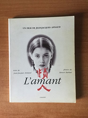 L'amant: Un film de Jean-Jacques Annaud (LittÃ©rature) (French Edition) (9782246458517) by Annaud, Jean-Jacques