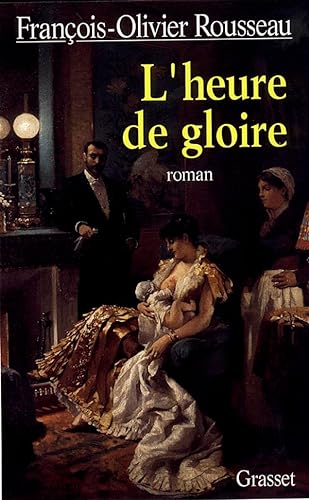 Stock image for L'heure de gloire: Roman (French Edition) [Jan 01, 1995] Rousseau, Francois-Olivier for sale by Kell's Books