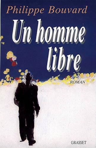 Imagen de archivo de Un homme libre: Roman (Litt rature) (French Edition) a la venta por WorldofBooks