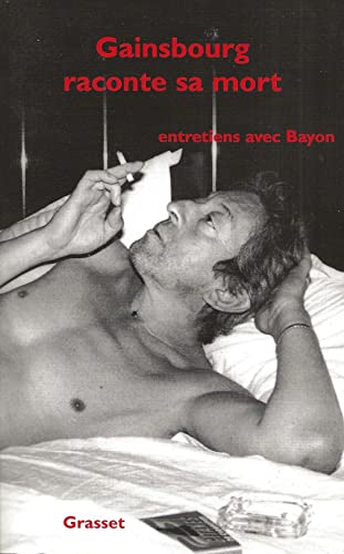 Imagen de archivo de Gainsbourg raconte sa mort : Entretiens avec Bayon a la venta por medimops
