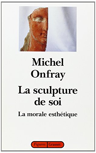 La sculpture de soi (9782246465010) by Onfray, Michel