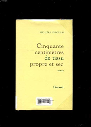 Stock image for Cinquante centimetres de tissu propre et sec: Roman (French Edition) for sale by Better World Books