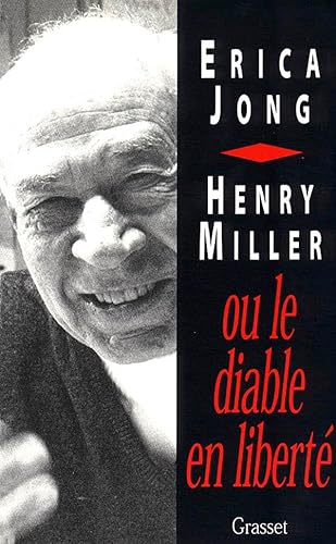 Henry Miller Ou Le Diable En liberté