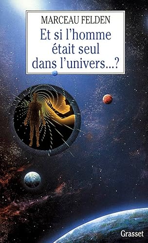 9782246479314: Et si l'homme tait seul dans l'univers ?