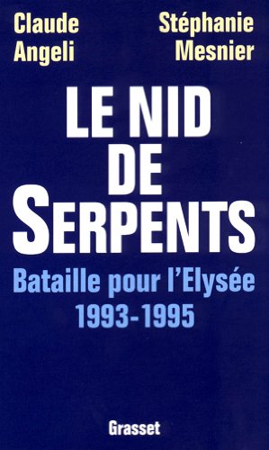 Imagen de archivo de Le nid de serpents : Bataille pour l'Elyse, 1993-1995 a la venta por Librairie Th  la page