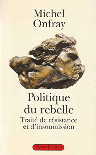 Beispielbild fr Politique du rebelle: Traite de re sistance et d'insoumission (Figures) (French Edition) zum Verkauf von Books From California