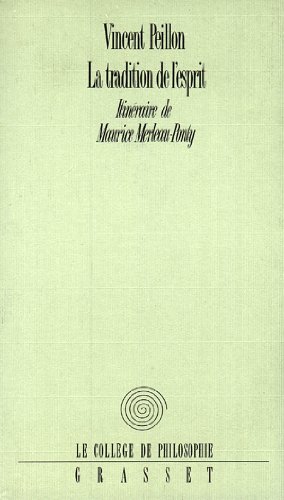 Beispielbild fr La tradition de l'esprit: Itine raire de Maurice Merleau-Ponty (Le Colle`ge de philosophie) (French Edition) zum Verkauf von Books From California