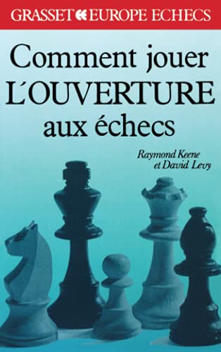 Comment jouer l'ouverture aux Ã©checs (9782246489511) by Levy, David; Keene, Raymond