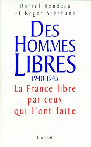 Imagen de archivo de Des Hommes Libres : Histoire De La France Libre Par Ceux Qui L'ont Faite a la venta por RECYCLIVRE