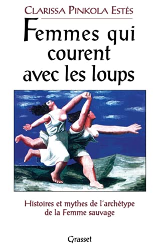 Beispielbild fr Femmes Qui Courent Avec Les Loups : Histoires Et Mythes De L'archtype De La Femme Sauvage zum Verkauf von RECYCLIVRE