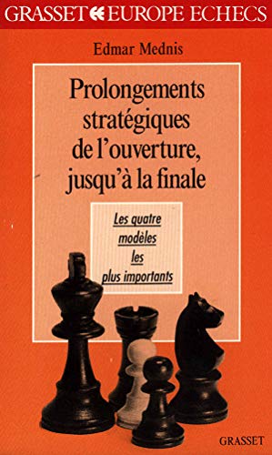 Imagen de archivo de PROLONGEMENTS STRATEGIQUES DE L'OUVERTURE, JUSQU'A LA FINALE. Les quatre modles les plus importants a la venta por Revaluation Books