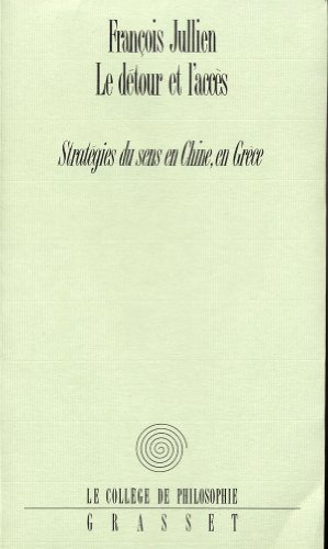 9782246503712: Le dtour et l'accs: Stratgies du sens en Chine, en Grce