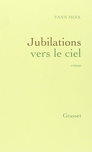 Beispielbild fr Jubilations vers le ciel: Roman (French Edition) zum Verkauf von HPB-Red