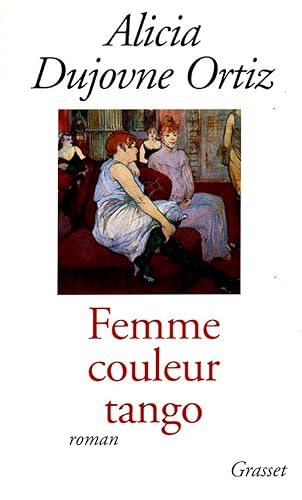 Beispielbild fr Femme couleur tango Dujovne Ortiz, Alicia zum Verkauf von LIVREAUTRESORSAS