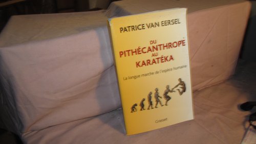 9782246531319: Du Pithcanthrope au Karatka: La longue marche de l'espce humaine