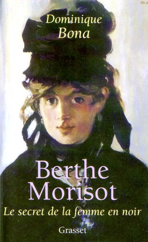 Imagen de archivo de Berthe Morisot : Le Secret de la femme en noir a la venta por Ammareal