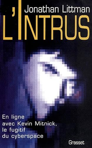 Stock image for L'intrus : En ligne avec Kevin Mitnick, le fugitif du cyberspace for sale by Ammareal