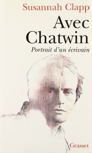 Beispielbild fr Avec Chatwin : Portrait D'un crivain zum Verkauf von RECYCLIVRE