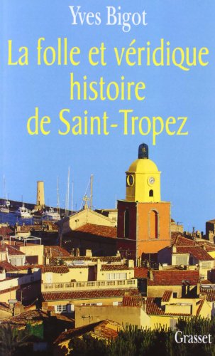 Beispielbild fr La Folle et Vridique histoire de Saint-Tropez zum Verkauf von Ammareal