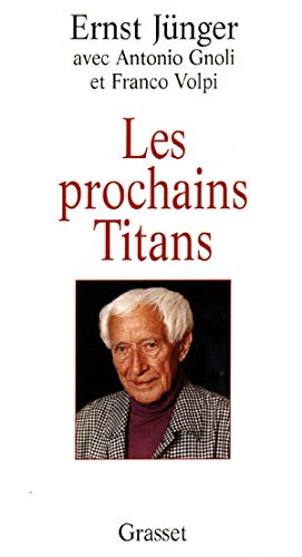 Beispielbild fr Les Prochains Titans : Conversations Avec Antonio Gnoli Et Franco Volpi zum Verkauf von RECYCLIVRE