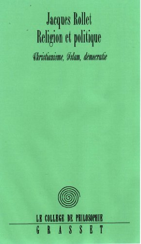 Stock image for Religion et politique : Le Christianisme, l'islam, la dmocratie for sale by Ammareal