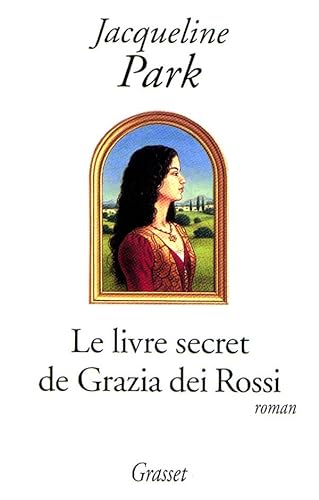 Le livre secret de Grazia dei Rossi (9782246582410) by Park, Jacqueline