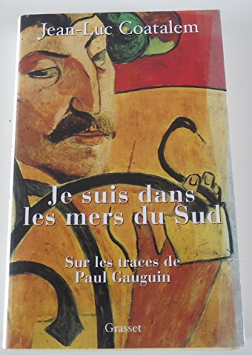 Beispielbild fr Je suis dans les mers du Sud : Sur les traces de Paul Gauguin zum Verkauf von Ammareal