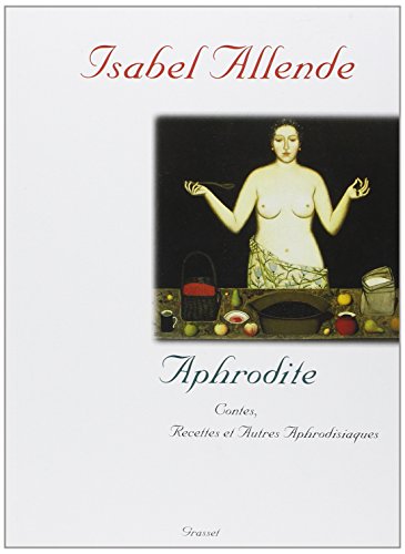 Stock image for Aphrodite : contes, recettes, et autres aphrodisiaques for sale by Ammareal