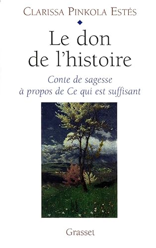 Stock image for LE DON DE L'HISTOIRE. Conte de sagesse à propos de Ce qui est suffisant for sale by Librairie l'Aspidistra