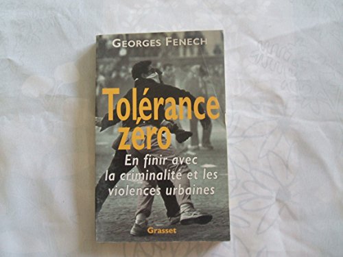Imagen de archivo de Tolrance zro : en finir avec la criminalit et les violences urbaines a la venta por Librairie Th  la page